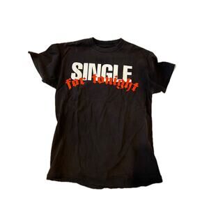 Fashion Nova Single for Tonight T-Shirt Mens M